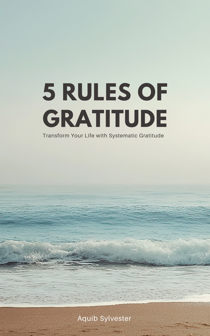 The Five Rules of Gratitude: Transform Your Life with Systematic Gratitude (ebook)