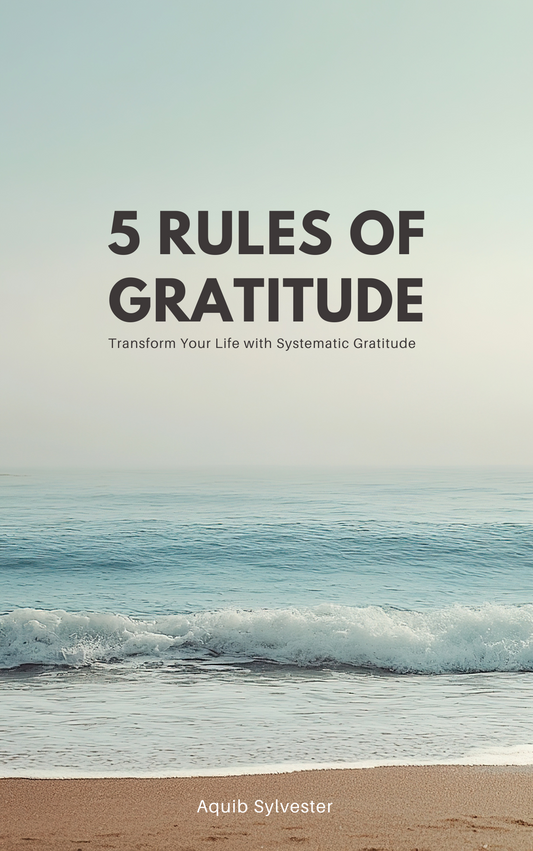 The Five Rules of Gratitude: Transform Your Life with Systematic Gratitude (ebook)